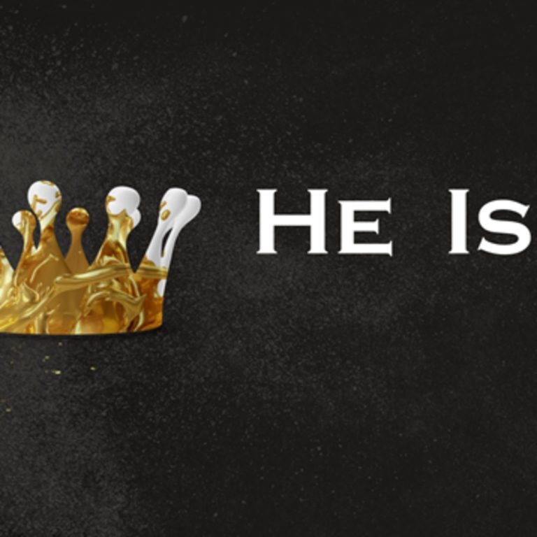 He Is PART 1 – What’s in a Name Part 3