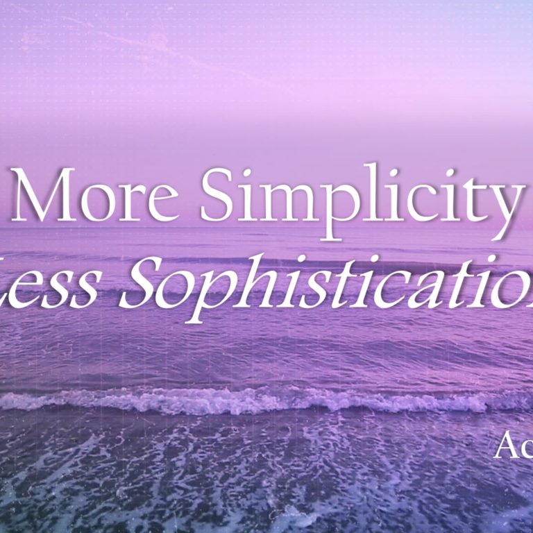 More Simplicity and Less Sophistication